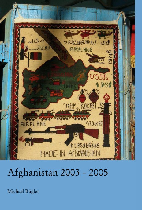 Bekijk Afghanistan 2003 - 2005 op Michael Bügler