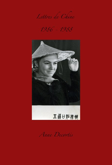 View Lettres de Chine 1986 - 1988 by Anne Decortis