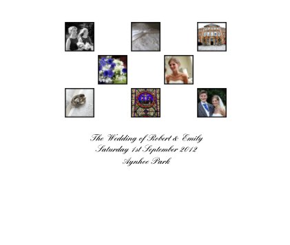 The Wedding of Robert & Emily Saturday 1st September 2012 Aynhoe Park book cover