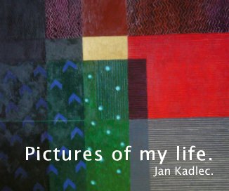 Pictures of my life. Jan Kadlec. book cover
