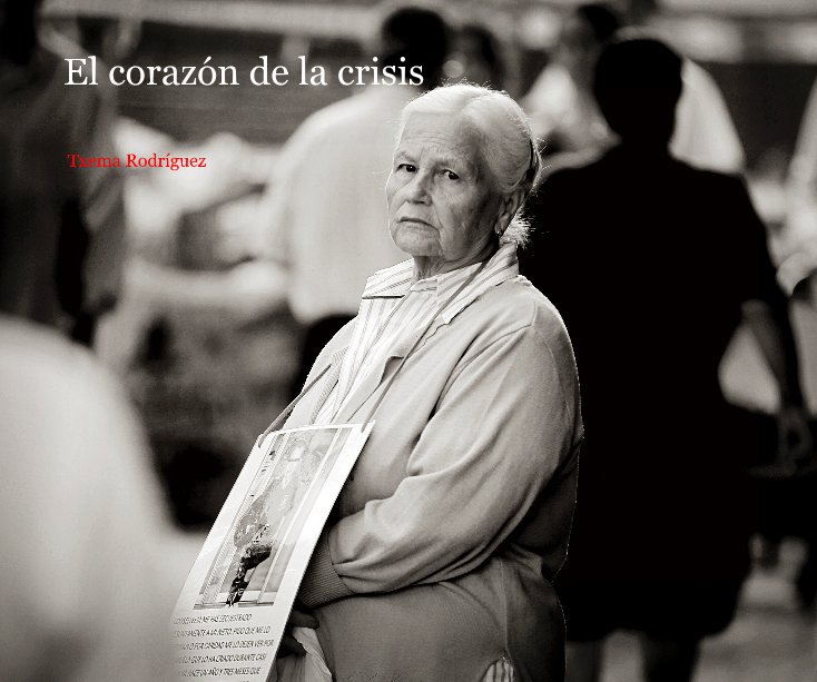 View El corazón de la crisis by Txema Rodríguez