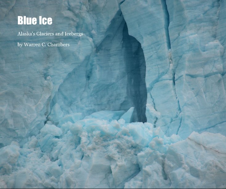 View Blue Ice by Warren C. Chambers