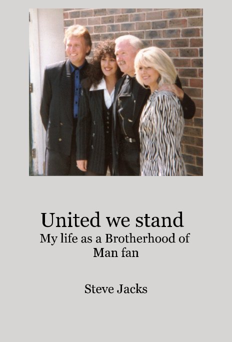 United we stand My life as a Brotherhood of Man fan nach Steve Jacks anzeigen