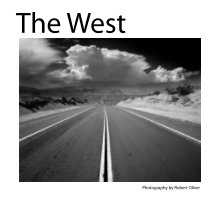 The West - Photography by Robert Oliver book cover