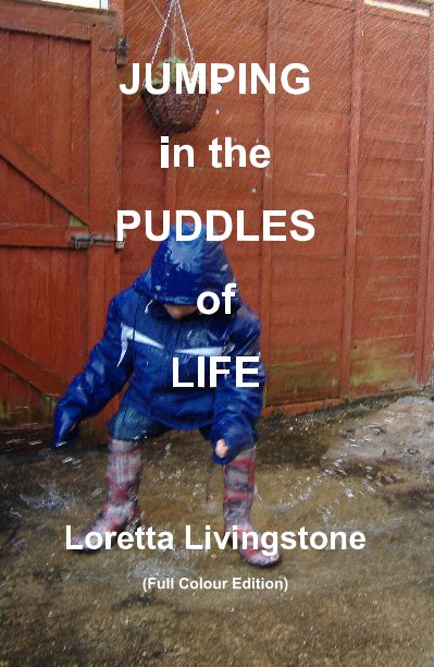 Ver JUMPING in the PUDDLES of LIFE Loretta Livingstone (FULL COLOUR EDITION) por Loretta Livingstone