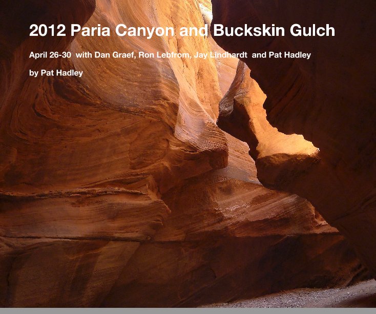 Ver 2012 Paria Canyon and Buckskin Gulch por Pat Hadley