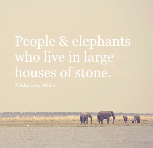 Ver People & elephants who live in large houses of stone. por Angela Lau