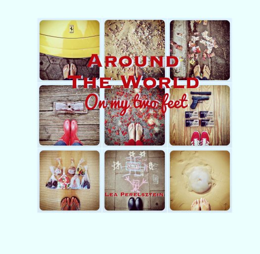 View Around the World
on my two feet by Lea Perelsztein