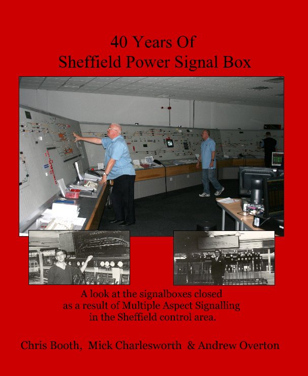 40 Years Of Sheffield Power Signal Box nach Chris Booth, Mick Charlesworth & Andrew Overton anzeigen