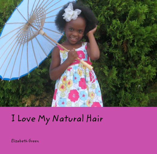 View I Love My Natural Hair by Elizabeth Green