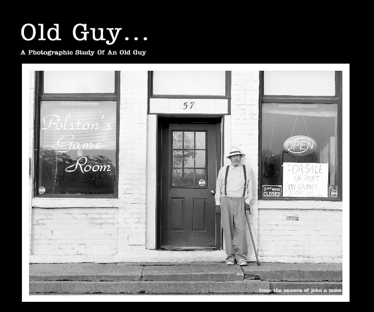 View Old Guy by from the camera of john e moss