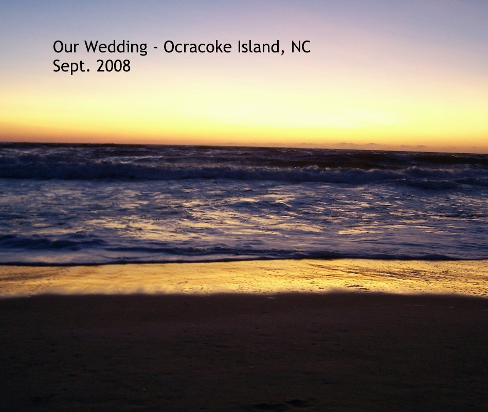 View Our Wedding - Ocracoke Island, NC Sept. 2008 by farkask