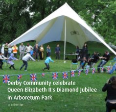 Derby Community celebrate Queen Elizabeth II's Diamond Jubilee in Arboretum Park book cover