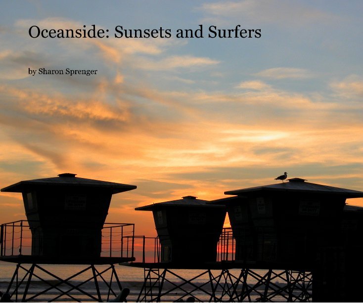 View Oceanside: Sunsets and Surfers by Sharon Sprenger