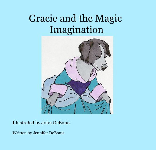 View Gracie and the Magic Imagination by Written by Jennifer DeBonis