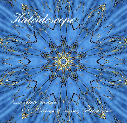View Kaleidoscope by Deborah A. Beasley, Photographer