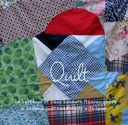 Quilt by The best kind of sleep beneath Heaven above is under a quilt ...