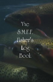 The S.M.F.F. Fisher's Log Book book cover