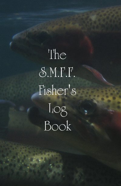 View The S.M.F.F. Fisher's Log Book by davidbolitho
