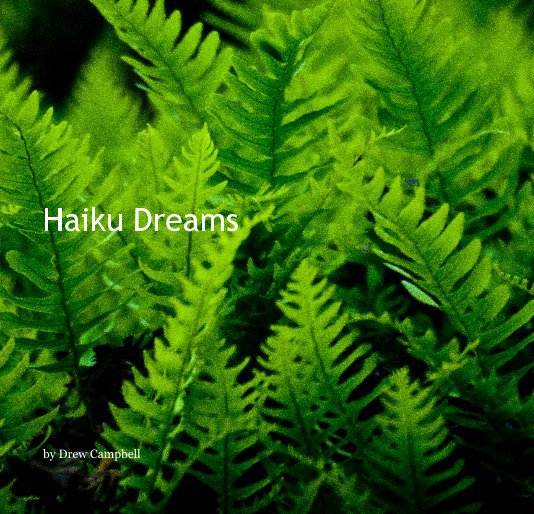 View Haiku Dreams by Drew Campbell