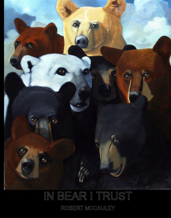 View In Bear I Trust by Robert McCauley