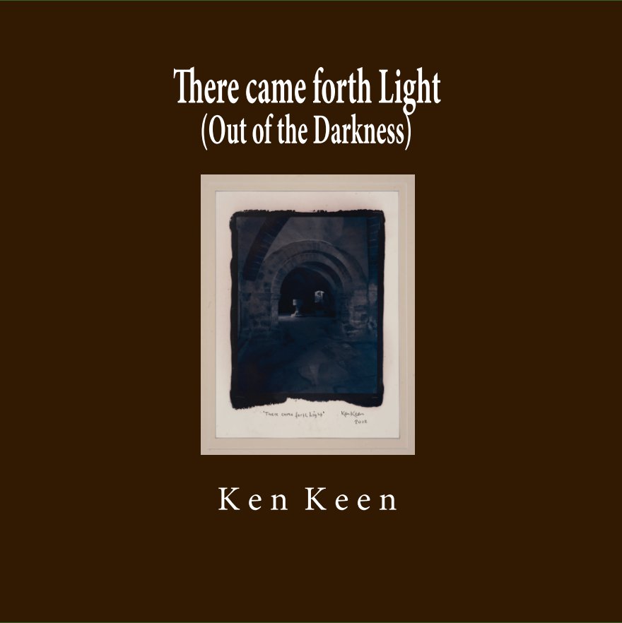 View There came forth Light by Ken Keen