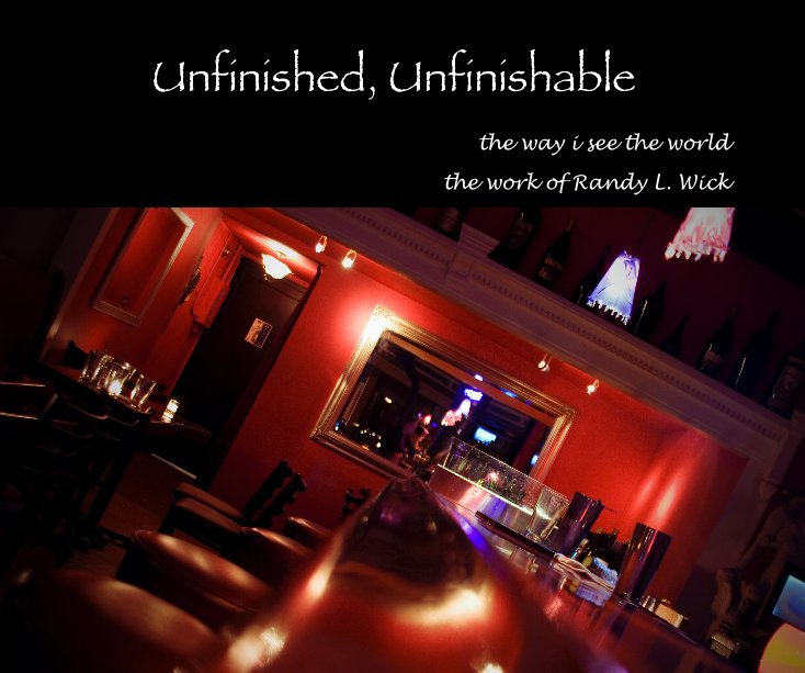 Ver Unfinished, Unfinishable por Randy L. Wick