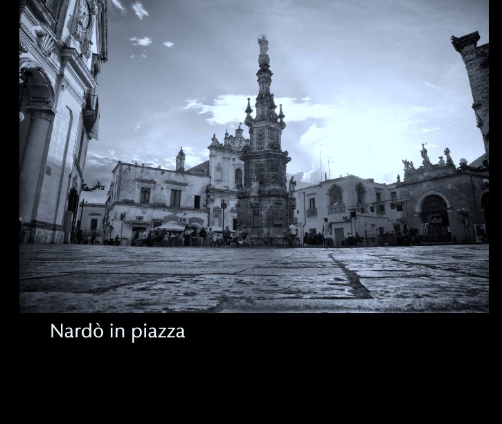 View Nardò in piazza by Fabio Secchia