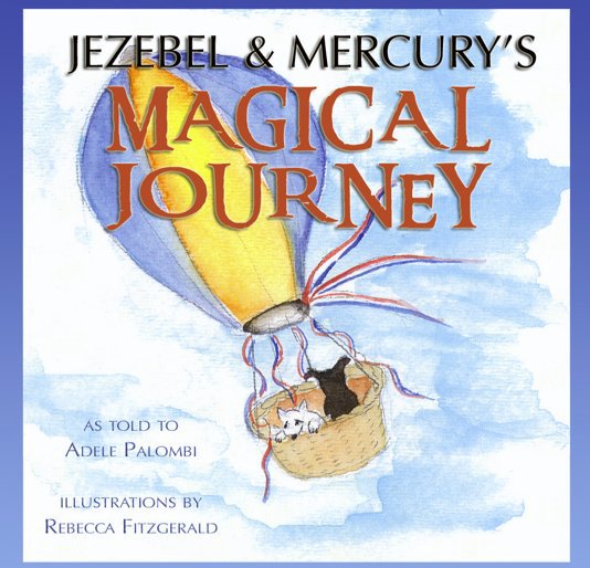 Ver Jezebel and Mercury's Magical Journey por Adele Palombi; illustrations by Rebecca Fitzgerald
