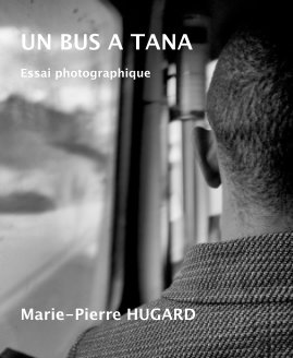 UN BUS A TANA Essai photographique Marie-Pierre HUGARD book cover