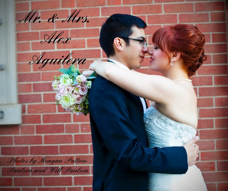 Ver Mr. & Mrs. Alex Aguilera por Photos by Meagan Patton-Paulson and Will Paulson