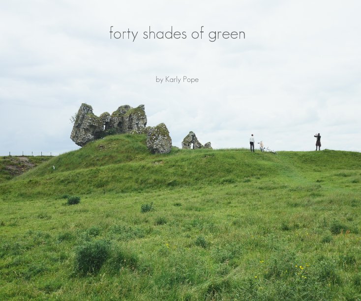View Forty Shades of Green by Karly Pope
