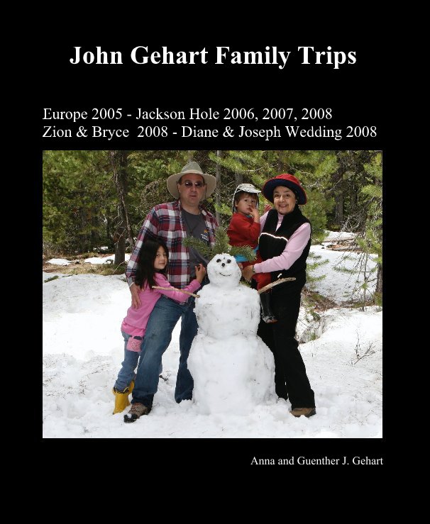 View John Gehart Family Trips by Anna and Guenther J. Gehart