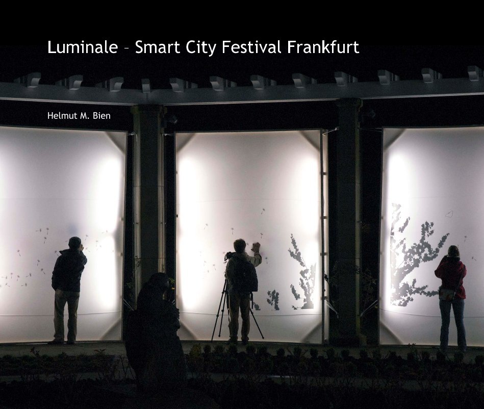 View Luminale – Smart City Festival Frankfurt by Helmut M. Bien