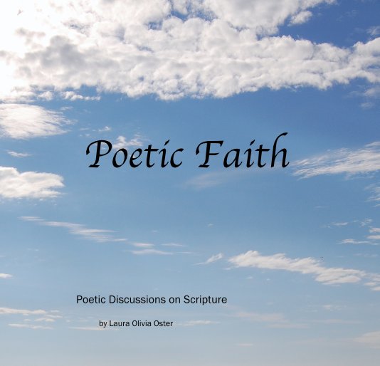 View Poetic Faith by Laura Olivia Oster