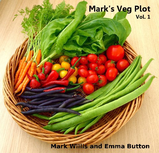 View Mark's Veg Plot Vol. 1 by Mark Willis and Emma Button