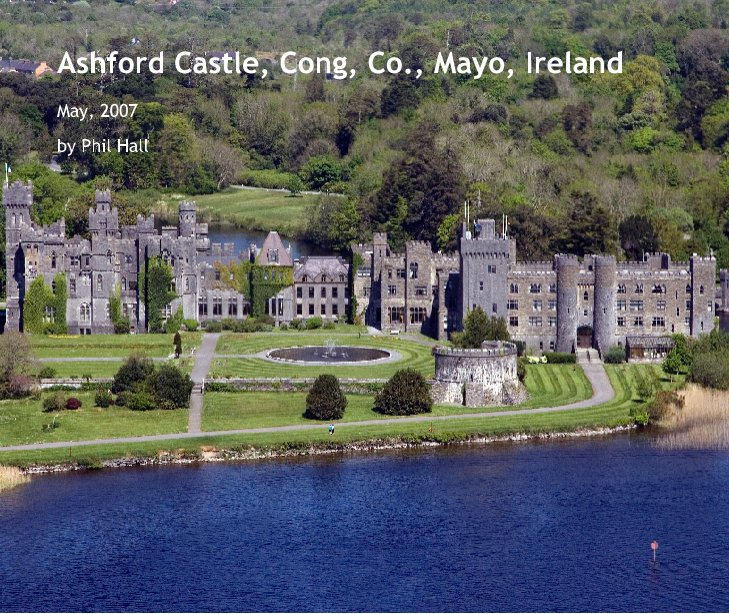 Bekijk Ashford Castle, Cong, Co., Mayo, Ireland op Phil Hall