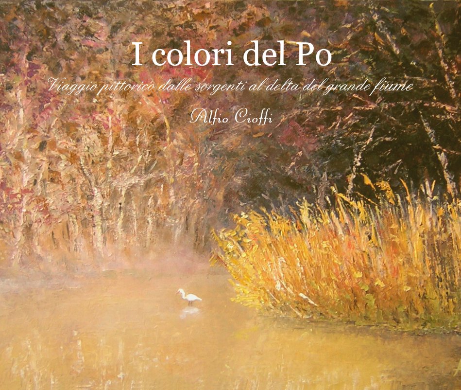 View I colori del Po by Alfio Cioffi