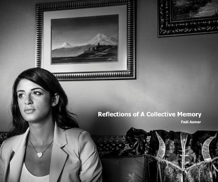 View Reflections of A Collective Memory by Fadi Asmar