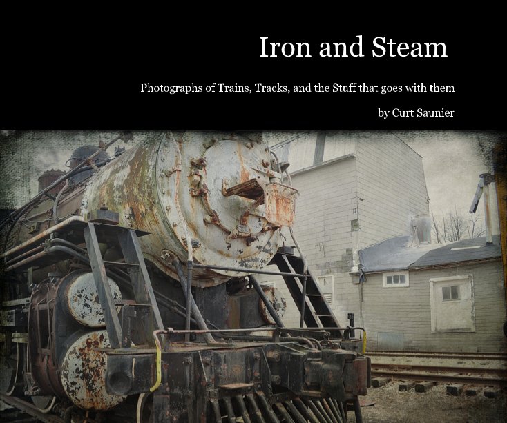 View Iron and Steam by Curt Saunier
