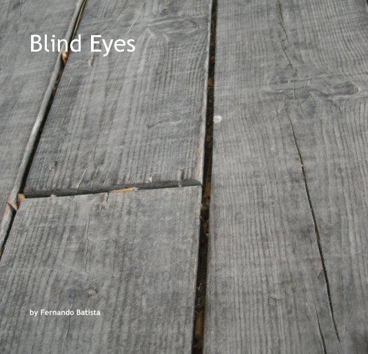 View Blind Eyes by Fernando Batista