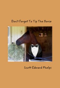 Don't Forget To Tip The Horse book cover