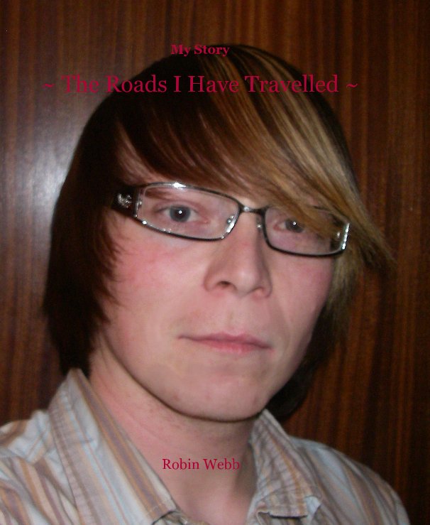 View My Story ~ The Roads I Have Travelled ~ by Robin Webb