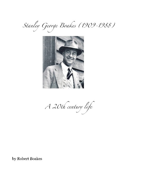 View Stanley George Boakes (1909-1988) by Robert Boakes