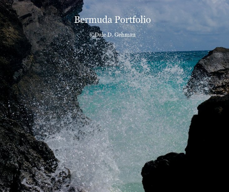 View Bermuda Portfolio by Dale D. Gehman