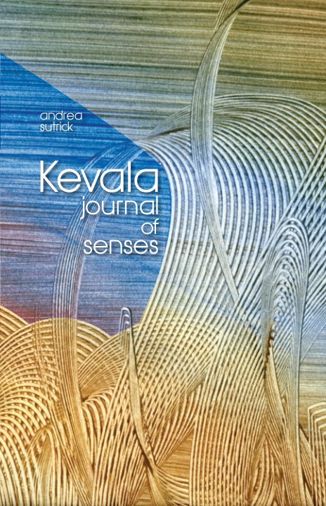 Bekijk Kevala Journal of Senses op Andrea Sutrick