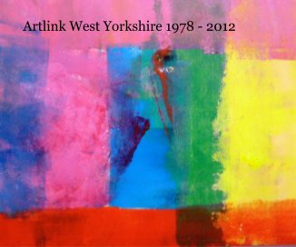 Artlink West Yorkshire 1978 - 2012 book cover