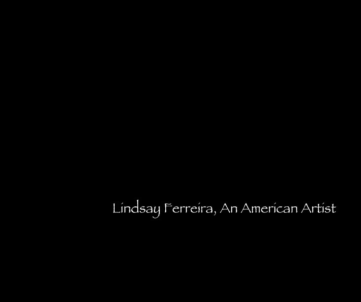 Ver Lindsay Ferreira, An American Artist por dancingsun