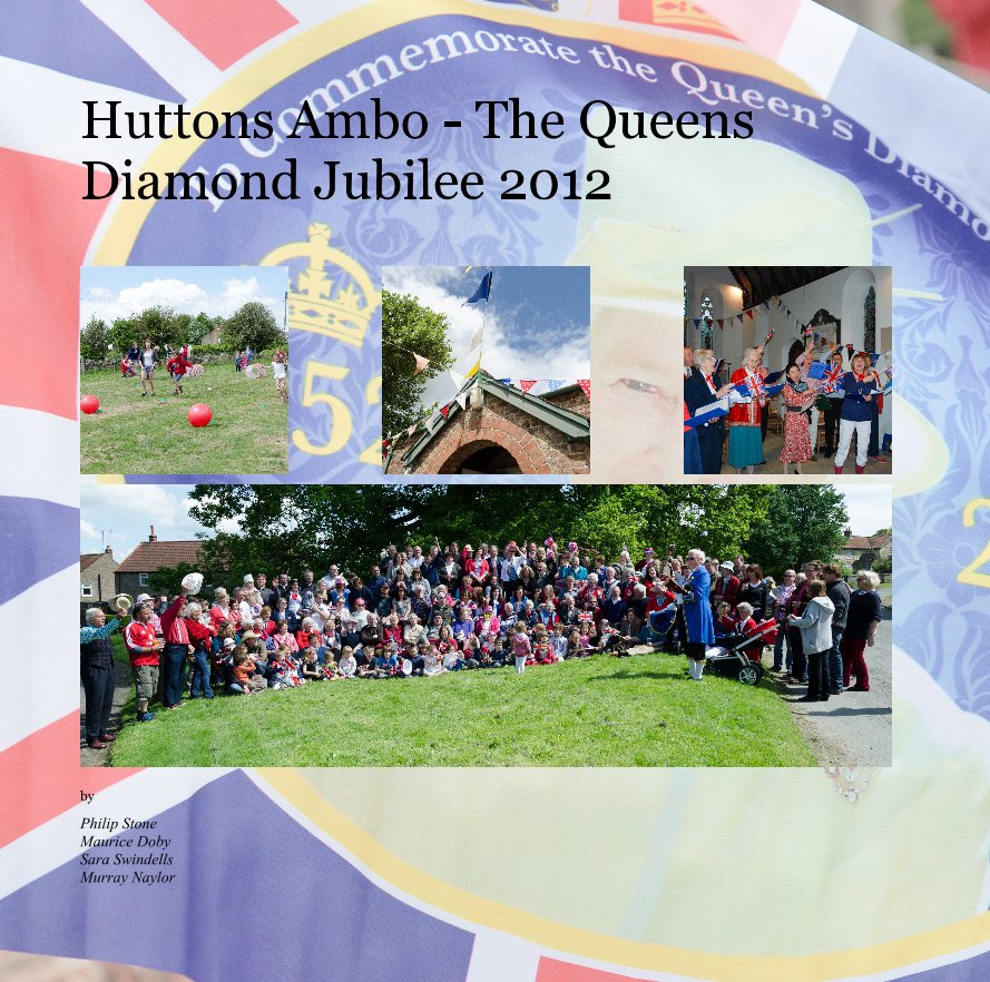 View Huttons Ambo - The Queens Diamond Jubilee 2012 by Philip Stone Maurice Doby Sara Swindells Murray Naylor