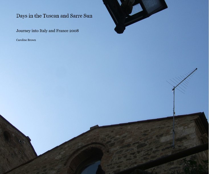 Ver Days in the Tuscan and Sarre Sun por Caroline Brown